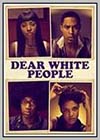 Dear White People Dear White People