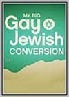 My Big Gay Jewish Conversion My Big Gay Jewish Conversion