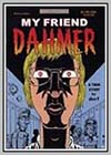 My Friend Dahmer My Friend Dahmer