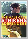 Male Gaze: Strikers & Defenders (The) Male Gaze: Strikers & Defenders (The)