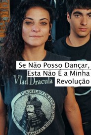 Se Nao Posso Dancar Esta Nao E A Minha Revolucao