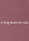 A-Drag-Queen-for-Kids.png