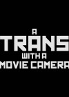 Trans with a Movie Camera (A)