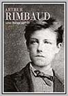 Arthur Rimbaud: A Biography