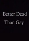 Better Dead Than Gay