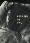 Between Us Two