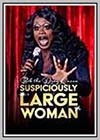 Suspiciously Large Woman: Bob the Drag Queen