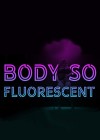 Body-So-Fluorescent.jpg