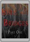 Burning Bridges Part One