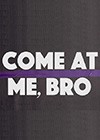 Come-at-Me-Bro.jpg