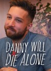 Danny Will Die Alone