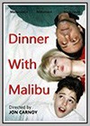 Dinner with Malibu