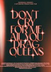 Dont-Cry-for-Me-All-You-Drag-Queens.jpg