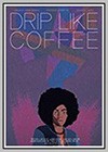 Drip Like Coffee