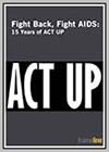 Fight Back, Fight Aids: 15 Years of Act Up