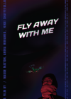 Fly Away with Me