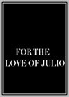 For the Love of Julio