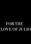For-the-love-of-Julio.jpg