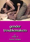 Gender Troublemakers