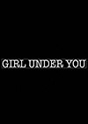 Girl-Under-You.jpg
