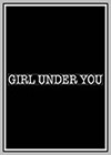 Girl Under You