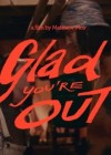 Glad you're Out