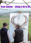 Greer Ralston – Giving It All to Art