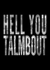 Hell-You-Talmbout.jpg