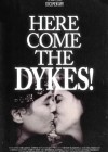 Here Come the Dykes!