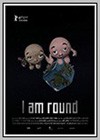 I am Round