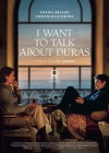 I Want to Talk About Duras