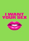 I Want Your Sex