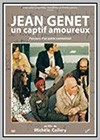 Jean Genet, un captif amoureux, parcours d’un poète combattant