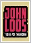 John Loos: Too Big for this World