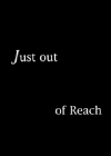 Just Out of Reach