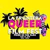 La Frontera Queer Film Fest