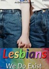 Lesbians: We Do Exist