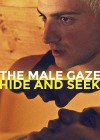 Male Gaze: Hide and Seek (The)
