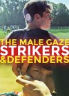 Male Gaze: Strikers & Defenders (The)
