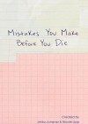 Mistakes You Make Before You Die