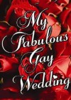 My Fabulous Gay Wedding