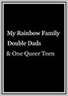 Double Dads and One Queer Teen: My Rainbow Family