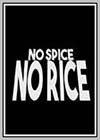 No Spice, No Rice