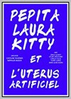 Pépita, Laura, Kitty et L'utérus Artificiel