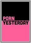 Porn Yesterday