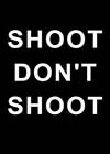 Shoot-Dont-Shoot.jpg