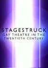 Stagestruck: Gay Theatre in the 20th Century