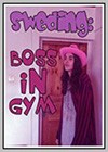 Sweding: Boss in the Gym