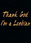Thank-god-im-a-lesbian.jpg