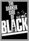 Darker Side of Black (The)